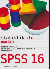 Statistika Itu Mudah Panduan Lengkap Untuk Belajar Komputasi Statistik Menggunakan SPSS 16