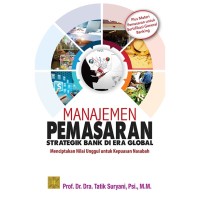 Manajemen pemasaran :  strategik bank di era global  menciptakan nilai unggul untuk kepuasan nasabah
