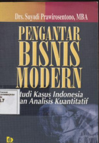Image of Pengantar Bisnis Modern : Studi Kasus Indonesia dan Analisis Kuantitatif