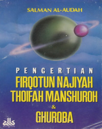 Pengertian Firqotun Najiyah Thoifah Manshurohdan Ghuroba