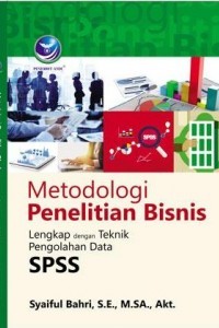 Image of Metodologi Penelitian Bisnis, Lengkap Dengan Teknik Pengolahan Data SPSS