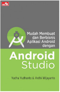 Image of Mudah Membuat dan Berbisnis Aplikasi Android dengan Android Studio