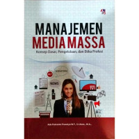 Manajemen Media Massa (Konsep Dasar, Pengelolaan, dan Etika Profesi)