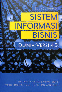 Sistem informasi bisnis : dunia versi 4.0