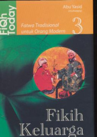 Fatwa Tradisional Orang Modern 3
Fikih Keluarga