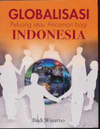 Globalisasi Peluang atau Ancaman bagi Indonesia