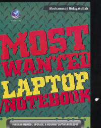 Image of Most Wanted Laptop/Notebook Panduan Memilih, Upgrade, dan Merawat Laptop/Notebook