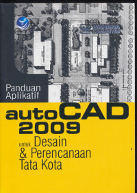 Image of Panduan Aplikatif AutoCAD 2009 untuk desain & perencanaan tata kota