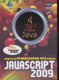 Panduan Praktis Menguasai Pemrograman Web dengan JavaScript 2009
