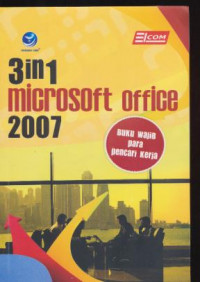 3 in 1 Microsoft Office 2007 Buku Wajib Para Pencari Kerja