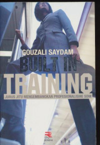 Built In Training : Jurus Jitu Mengembangkan Profesionalisme SDM