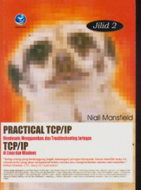 Practical TCP/IP Mendesain, Menggunakan, dan Troubleshoting Jaringan TCP/IP di Linux dan Windows Jilid 2