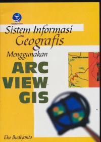 Sistem Informasi Geografis menggunakan ARC VIEW GIS