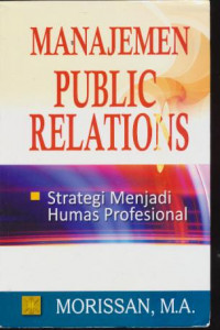 Manajemen Public Relations : Strategi Menjadi Humas Profesional