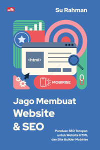 Image of Jago Membuat Website & SEO : Panduan SEO Terapan untuk Website HTML dan Site Builder Mobirise