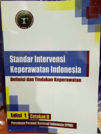 Standar Intervensi Keperawatan Indonesia - defenisi dan tindakan keperawatan