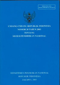 Undang-undang Republik Indonesia Nomor 20 Tahun 2003 Tentang sistem Pendidikan Indonesia